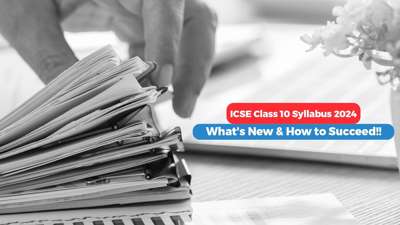 ICSE Class 10 Syllabus 2024 Whats New  How to Succeed!!.jpg